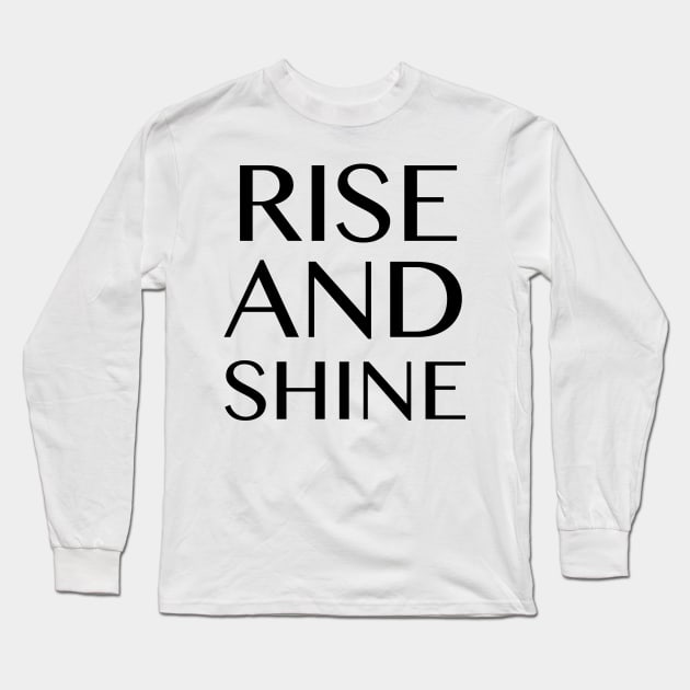 Rise And Shine Long Sleeve T-Shirt by deificusArt